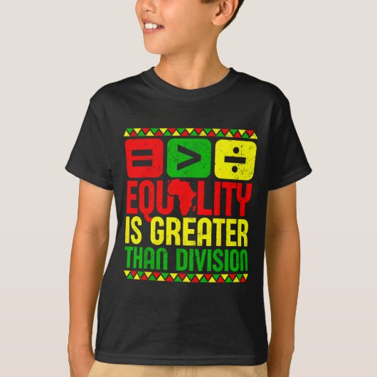 Equality Is Greater Than Di Black History Men Wome T-shirt (Voorkant)