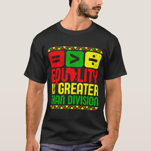Equality Is Greater Than Di Black History Men Wome T-shirt (Voorkant)