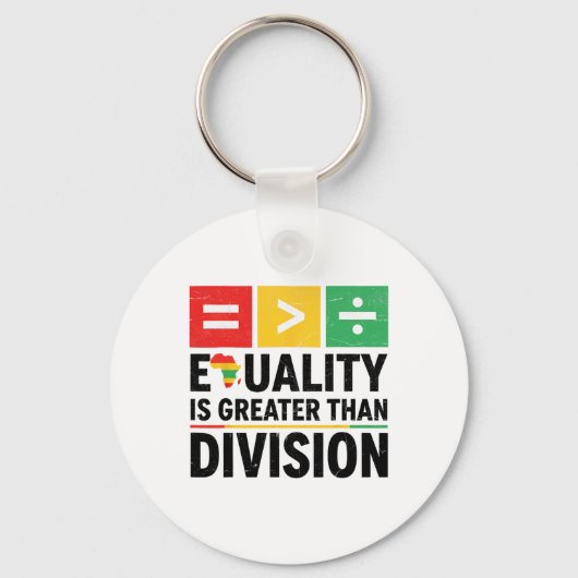 Equality Is Greater Than Division Black History Me Sleutelhanger (Voorkant)