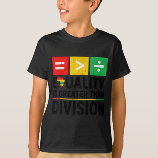 Equality Is Greater Than Division Black History Me T-shirt (Voorkant)