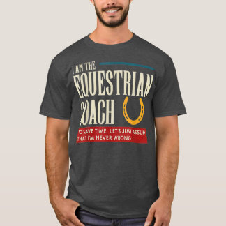 Equestrian Coach Funny Gift Astake Im T-shirt