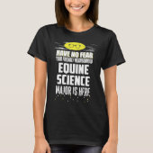 Equine Science Major  Have No Fear T-shirt (Voorkant)