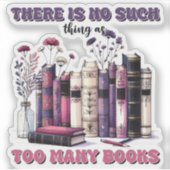 Er bestaat niet zoiets als te veel gothic boeken sticker (Voorkant)