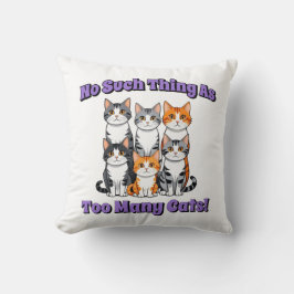 Er bestaat niet zoiets als te veel katten! kussen