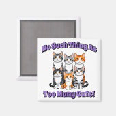 Er bestaat niet zoiets als te veel katten! magneet (Voorkant / Achterkant)