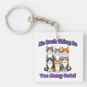 Er bestaat niet zoiets als te veel katten! sleutelhanger (voorkant)