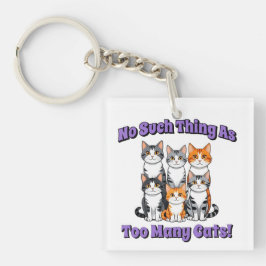 Er bestaat niet zoiets als te veel katten! sleutelhanger