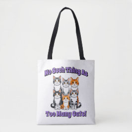 Er bestaat niet zoiets als te veel katten! tote bag
