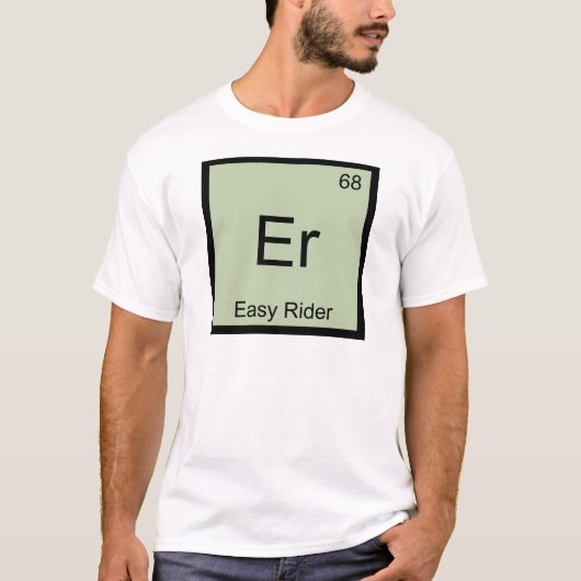 Er - Easy Rider Grappig Chemie Elementsymbool T-sh T-shirt (Voorkant)