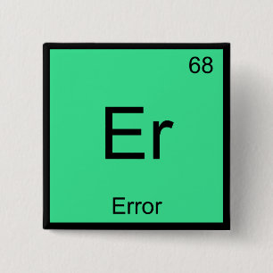 Er - Error Funny Chemistry Element Symbol T-shirt Vierkante Button 5,1 Cm