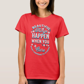 Er gebeuren prachtige dingen die je kunt zien t-shirt