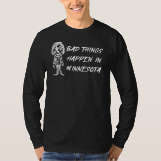 Er gebeuren slechte dingen in de Minnesota Hallowe T-shirt