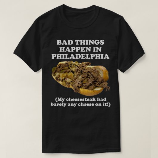 Er gebeuren slechte dingen in Philadelphia Funny P T-shirt (Design voorkant)