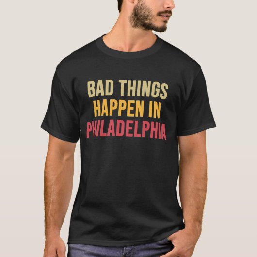 Er gebeuren slechte dingen in Philadelphia T-shirt (Voorkant)