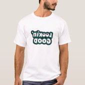 Er goed uitzien - Grappige tekst in spiegelbeeld - T-shirt (Voorkant)