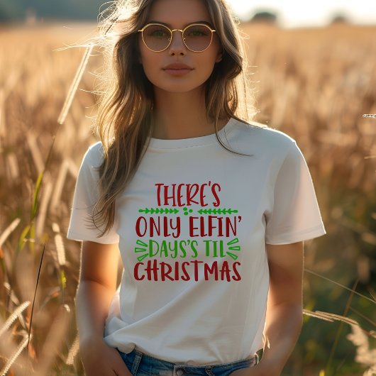ER IS ALLEEN ELFIN DAGEN'S TIL CHRISTMAS T-Shirt