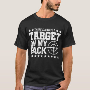 Er is altijd een doel op mijn rug voor sterke mens t-shirt
