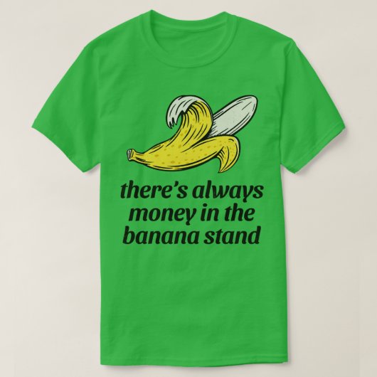 Er is altijd geld in de bananenstand t-shirt (Design voorkant)