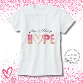Er is altijd hoop in roze glitter en goud t-shirt