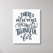 Er is altijd iets om dankbaar te zijn voor canvas afdruk (Voorkant)