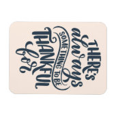 Er is altijd iets om dankbaar te zijn voor magneet (Horizontaal)