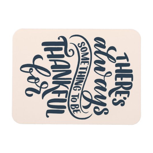 Er is altijd iets om dankbaar te zijn voor magneet (Horizontaal)