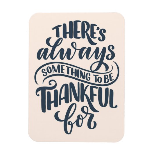 Er is altijd iets om dankbaar te zijn voor magneet (Verticaal)