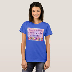 Er is altijd iets om dankbaar te zijn voor t-shirt