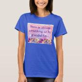 Er is altijd iets om dankbaar te zijn voor t-shirt (Voorkant)