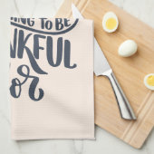 Er is altijd iets om dankbaar te zijn voor theedoek (Quarter Fold)