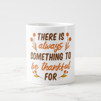 Er Is Altijd Iets Om Dankbaar Voor Te Zijn-Dank Grote Koffiekop