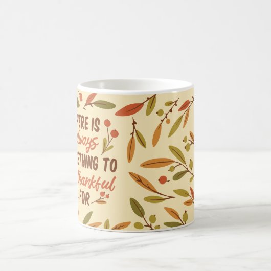 ER IS ALTIJD IETS OM DANKBAAR VOOR TE ZIJN KOFFIEMOK (Center)