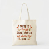 ER IS ALTIJD IETS OM DANKBAAR VOOR TE ZIJN TOTE BAG (Voorkant)