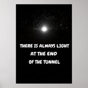 Er is altijd licht aan het einde van de tunnel. poster