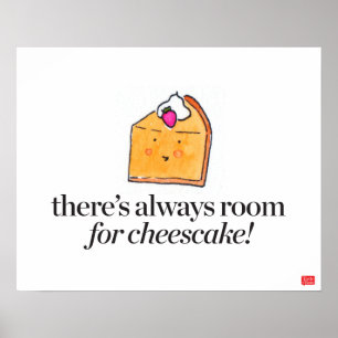 Er is altijd ruimte voor Cheesecake Poster