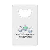 Er is altijd ruimte voor Cupcakes Creditkaart Flessenopener (Voorkant)