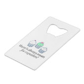 Er is altijd ruimte voor Cupcakes Creditkaart Flessenopener (Voorkant Gekanteld)