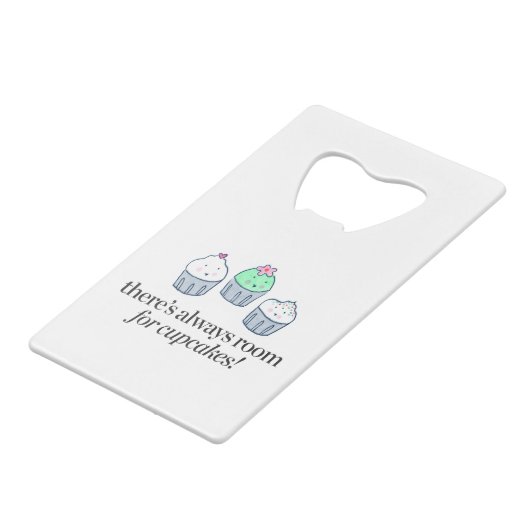 Er is altijd ruimte voor Cupcakes Creditkaart Flessenopener (Voorkant Gekanteld)