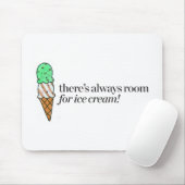 Er is altijd ruimte voor Ice Cream Muismat (Met muis)