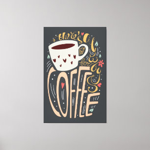 Er is altijd ruimte voor koffie canvas afdruk