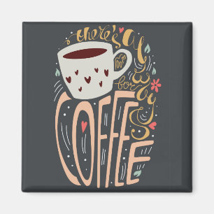 Er is altijd ruimte voor koffie magneet