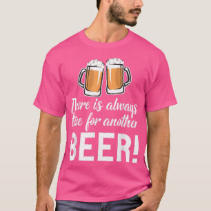Er is altijd tijd voor een andere bierdrinker t-shirt