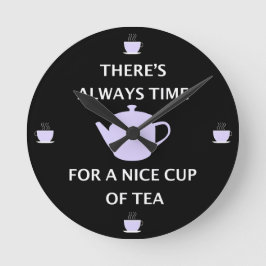Er is altijd tijd voor een mooie beker van thee ronde klok