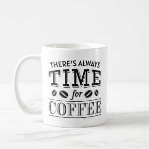 Er is altijd tijd voor koffie koffiemok