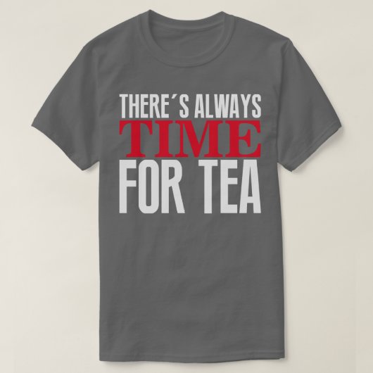 Er is altijd tijd voor thee t-shirt (Design voorkant)