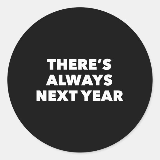 Er is altijd volgend jaar ronde sticker (Voorkant)