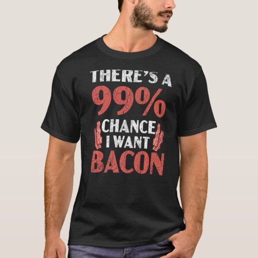 Er is een 99 kans dat ik wil dat bacterievlees ket t-shirt (Voorkant)