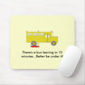 Er is een bus die over 10 minuten vertrekt..... muismat (Met muis)