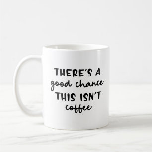 Er is een goede kans dat dit geen koffie grappig i koffiemok