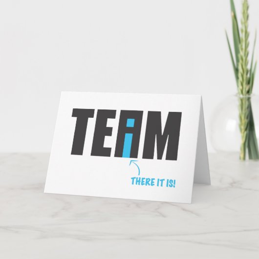 Er is een "ik" in Team After All - Humor Kaart (Voorkant)